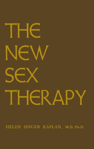 Title: New Sex Therapy: Active Treatment Of Sexual Dysfunctions / Edition 1, Author: Helen Singer Kaplan