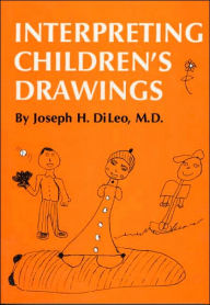 Title: Interpreting Children's Drawings / Edition 1, Author: Joseph H. Di Leo