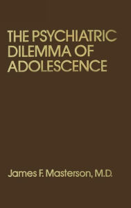 Title: Psychiatric Dilemma Of Adolescence, Author: James F. Masterson