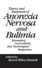 Theory and Treatment of Anorexia Nervosa and Bulimia: Biomedical Sociocultural & Psychological Perspectives / Edition 1