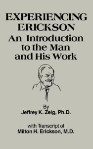 Title: Experiencing Erikson / Edition 1, Author: Jeffery K. Zeig