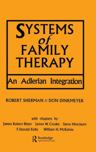 Title: Systems of Family Therapy: An Adlerian Integration / Edition 1, Author: Don Dinkmeyer
