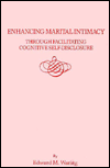 Title: Enhancing Marital Intimacy Through Facilitating Cognitive Self Disclosure / Edition 1, Author: Edward M. Waring
