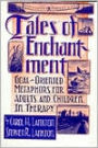 Tales Of Enchantment: Goal-Oriented Metaphors For Adults And Children In Therapy / Edition 1