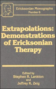 Title: Extrapolations: Demonstrations Of Ericksonian Therapy : Ericksonian Monographs 6 / Edition 1, Author: Stephen R. Lankton