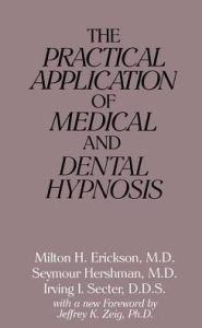 Title: The Practical Application of Medical and Dental Hypnosis, Author: Milton H. Erickson