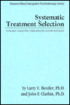 Systematic Treatment Selection: Toward Targeted Therapeutic Interventions / Edition 1