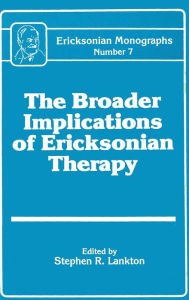 Title: Broader Implications Of Ericksonian Therapy / Edition 1, Author: Stephen R. Lankton