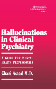 Title: Hallunications In Clinical Psychiatry: A Guide For Mental Health Professionals, Author: Ghazi Asaad