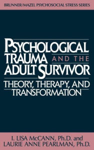 Title: Psychological Trauma And Adult Survivor Theory: Therapy And Transformation / Edition 1, Author: Lisa McCann