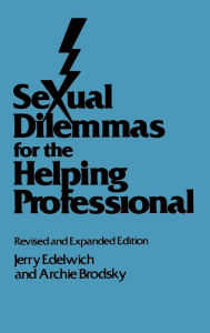 Title: Sexual Dilemmas For The Helping Professional: Revised and Expanded Edition / Edition 1, Author: Jerry Edelwich