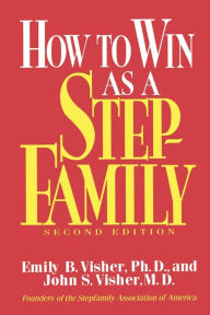 Title: How To Win As A Stepfamily, Author: Emily B. Visher
