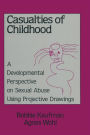 Casualties Of Childhood: A Developmental Perspective On Sexual Abuse Using Projective Drawings / Edition 1