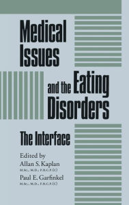 Title: Medical Issues And The Eating Disorders: The Interface / Edition 1, Author: Allan S. Kaplan