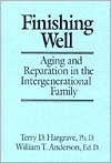 Finishing Well: Aging And Reparation In The Intergenerational Family / Edition 1