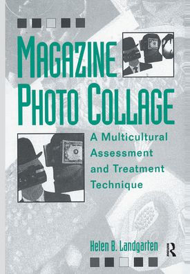 Magazine Photo Collage: A Multicultural Assessment And Treatment Technique / Edition 1