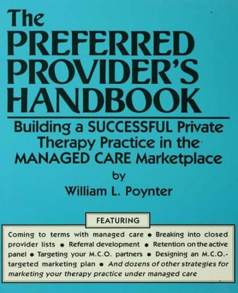 The Preferred Provider's Handbook: Building A Successful Private Therapy Practice In The Managed Care Marketplace / Edition 1