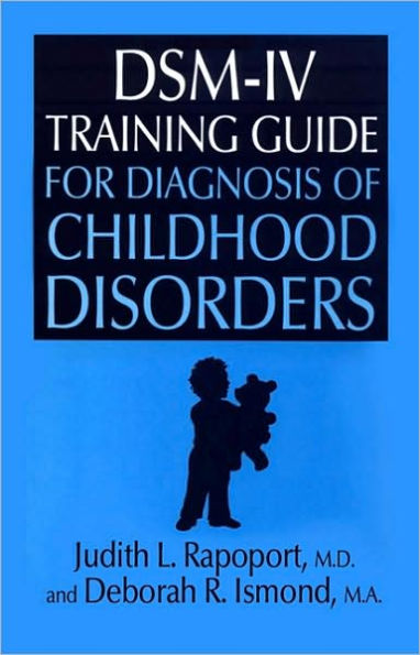 DSM-IV Training Guide For Diagnosis Of Childhood Disorders / Edition 1