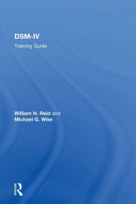 Title: DSM-IV Training Guide / Edition 1, Author: William H. Reid