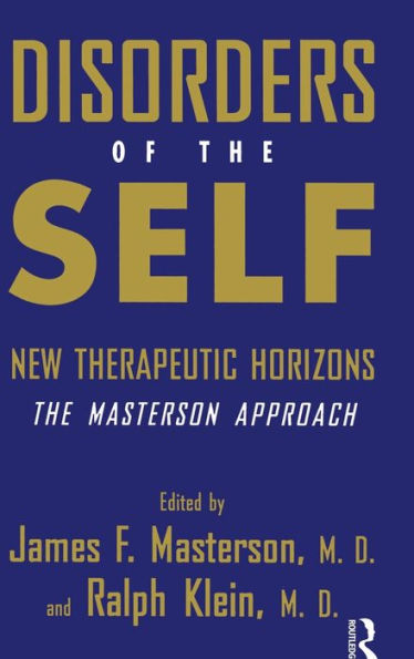 Disorders of the Self: New Therapeutic Horizons: The Masterson Approach / Edition 1