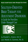 Title: Solution-Oriented Brief Therapy For Adjustment Disorders: A Guide / Edition 1, Author: Daniel L. Araoz