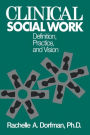 Clinical Social Work: Definition, Practice And Vision / Edition 1