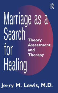 Title: Marriage A Search For Healing / Edition 1, Author: Jerry M. Lewis