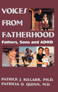 Title: Voices From Fatherhood: Fathers Sons & Adhd, Author: Patrick Kilcarr