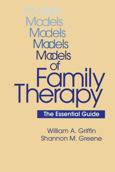 Models Of Family Therapy: The Essential Guide / Edition 1