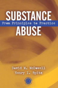 Title: Substance Abuse: From Princeples to Practice / Edition 1, Author: David McDowell