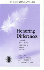 Title: Honoring Differences: Cultural Issues in the Treatment of Trauma and Loss / Edition 1, Author: Kathleen Nader