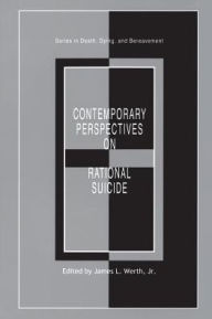 Title: Contemporary Perspectives on Rational Suicide / Edition 1, Author: James L. Werth