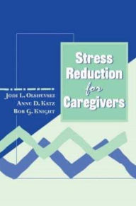 Title: Stress Reduction for Caregivers, Author: Jody Olshevski
