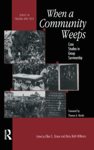 Title: When A Community Weeps: Case Studies In Group Survivorship / Edition 1, Author: Ellen S. Zinner