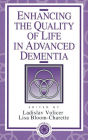 Enhancing the Quality of Life in Advanced Dementia / Edition 1