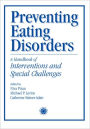 Preventing Eating Disorders: A Handbook of Interventions and Special Challenges / Edition 1