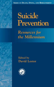 Title: Suicide Prevention: Resources for the Millennium / Edition 1, Author: David Lester