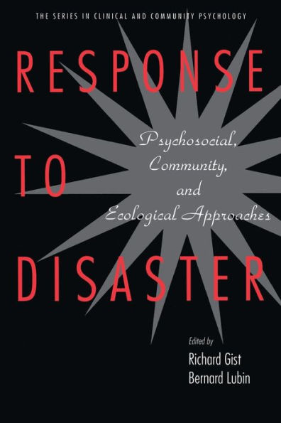 Response to Disaster: Psychosocial, Community, and Ecological Approaches / Edition 1