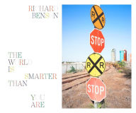 Title: Richard Benson: The World Is Smarter Than You Are, Author: Peter Barberie