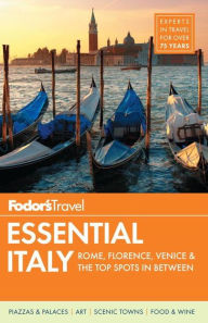 Title: Fodor's Essential Italy: Rome, Florence, Venice & the Top Spots in Between, Author: Fodor's Travel Publications