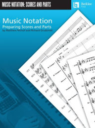 Title: Music Notation: Preparing Scores and Parts / Edition 1, Author: Matthew Nicholl