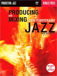 Title: Producing & Mixing Contemporary Jazz, Author: Dan Moretti