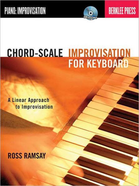 Chord-Scale Improvisation for Keyboard: A Linear Approach to Improvisation