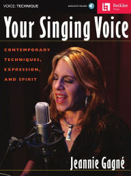 Title: Your Singing Voice: Contemporary Techniques, Expression, and Spirit, Author: Jeannie Gagne
