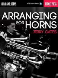 Title: Arranging for Horns by Jerry Gates Book/Online Audio, Author: Jerry Gates