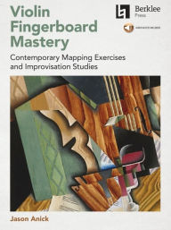 Title: Violin Fingerboard Mastery: Contemporary Mapping Exercises and Improvisation Studies - Book with Audio by Jason Anick, Author: Jason Anick