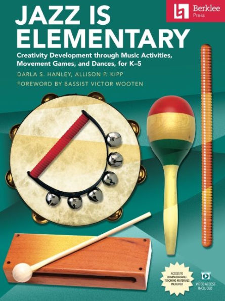 Jazz Is Elementary: Creativity Development Through Music Activities, Movement Games, and Dances for K-5 - Book with Online Video & Downloadable Teaching Materials