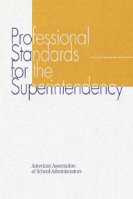 Title: Professional Standards for the Superintendency, Author: John R. Hoyle senior professor of educational administration and future studies