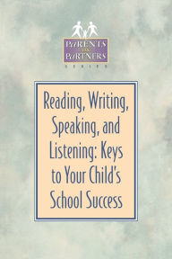 Title: Reading, Writing, Speaking, and Listening: Keys to Your Child's School Success, Author: Kristen J. Amundson