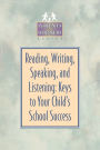 Reading, Writing, Speaking, and Listening: Keys to Your Child's School Success